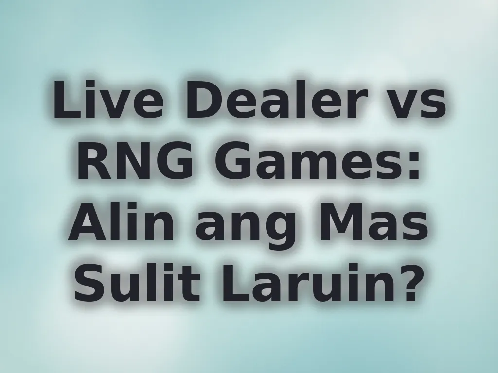 Live Dealer vs RNG Games: Alin ang Mas Sulit Laruin?